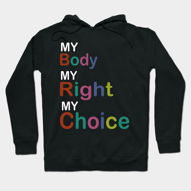 My Body My Right My Choice Hoodie by sayed20